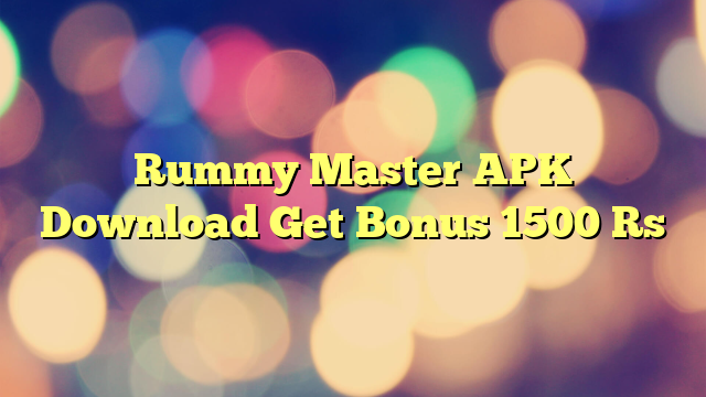 Rummy Master APK Download Get Bonus 1500 Rs